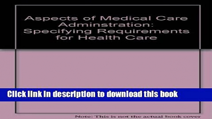 Books Aspects of Medical Care Administration: Specifying Requirements for Health Care