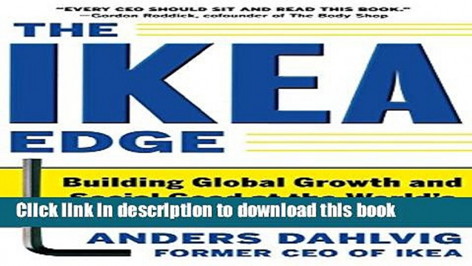 [Read PDF] The IKEA Edge: Building Global Growth and Social Good at the World s Most Iconic Home