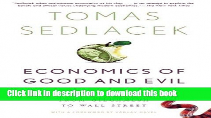 [Read PDF] Economics of Good and Evil: The Quest for Economic Meaning from Gilgamesh to Wall