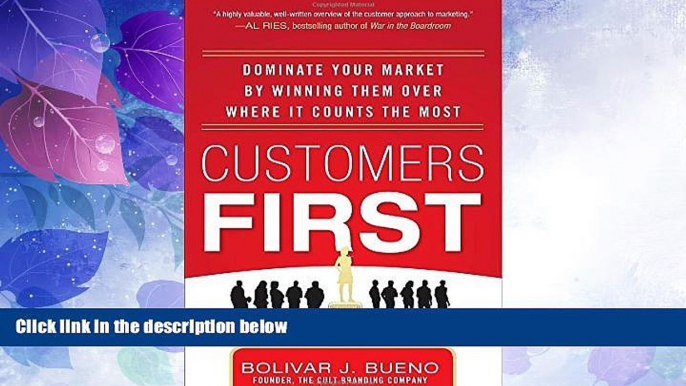 Big Deals  Customers First:  Dominate Your Market by Winning Them Over Where It Counts the Most