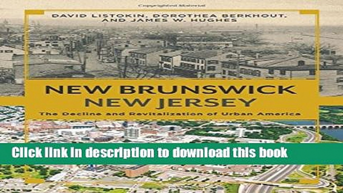 Ebook New Brunswick, New Jersey: The Decline and Revitalization of Urban America (Rivergate