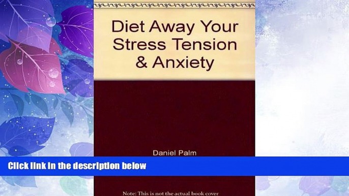 Must Have  Diet Away Your Stress, Tension, and Anxiety: The Fructose Diet Book  READ Ebook Full