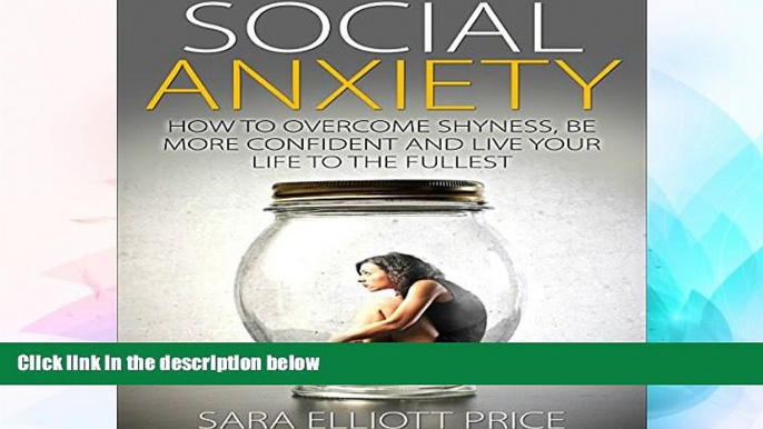 Must Have  Social Anxiety: How to Overcome Shyness, Be More Confident, and Live Your Life to the