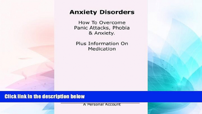 READ FREE FULL  Anxiety Disorders. Concise Blueprint To Overcome Panic Attacks, Phobia   Anxiety.