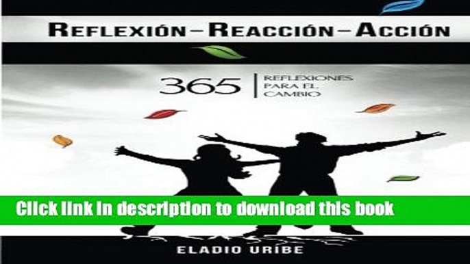 Books Reflexion-Reaccion-Accion: 365 reflexiones para el cambio (Spanish Edition) Full Download