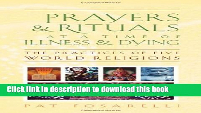 Books Prayers and Rituals at a Time of Illness and Dying: The Practices of Five World Religions