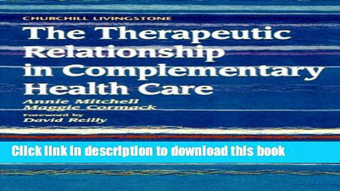 Books The Therapeutic Relationship in Complementary Health Care, 1e Full Online