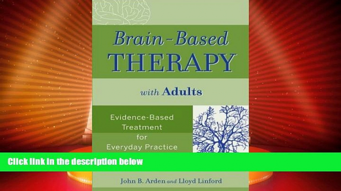 Must Have  Brain-Based Therapy with Adults: Evidence-Based Treatment for Everyday Practice  READ