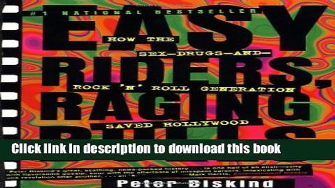 Download Easy Riders, Raging Bulls: How the Sex-Drugs-and-Rock  N  Roll Generation Saved Hollywood