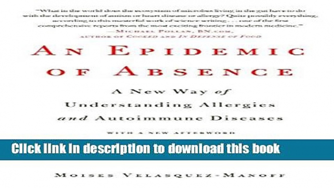 Ebook An Epidemic of Absence: A New Way of Understanding Allergies and Autoimmune Diseases Full