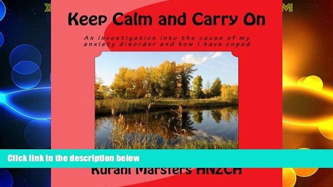 READ FREE FULL  Keep Calm and Carry On: An investigation into the cause of my anxiety disorder and