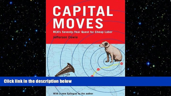 READ book  Capital Moves: RCA s Seventy-Year Quest for Cheap Labor (with a New Epilogue)  BOOK