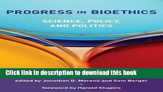 Books Progress in Bioethics: Science, Policy, and Politics (Basic Bioethics) Full Online