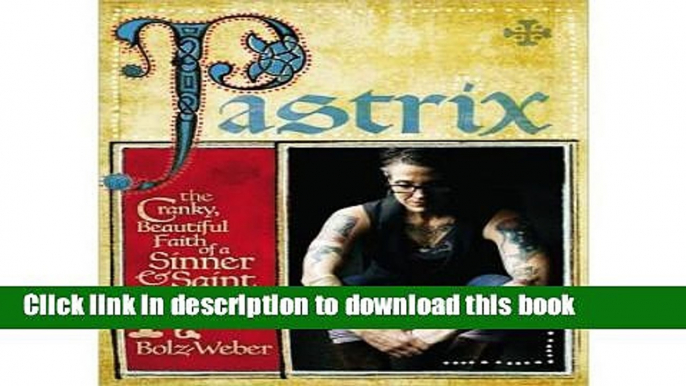 Ebook Pastrix: The Cranky, Beautiful Faith of a Sinner   Saint (Hardback) - Common Full Online