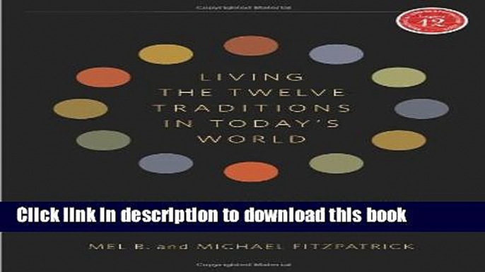 Books Living the Twelve Traditions in Today s World: Principles Over Personality (Legacy 12