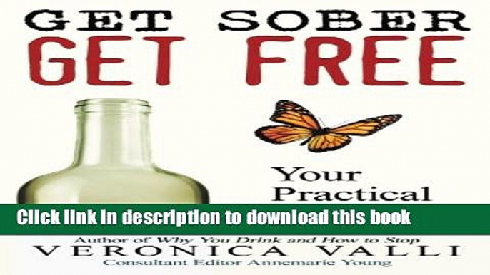 Ebook Get Sober, Get Free: Your Practical Guide Full Online