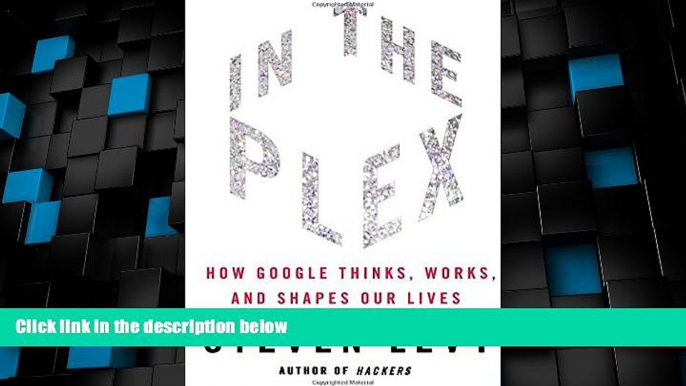 Big Deals  In The Plex: How Google Thinks, Works, and Shapes Our Lives  Best Seller Books Best