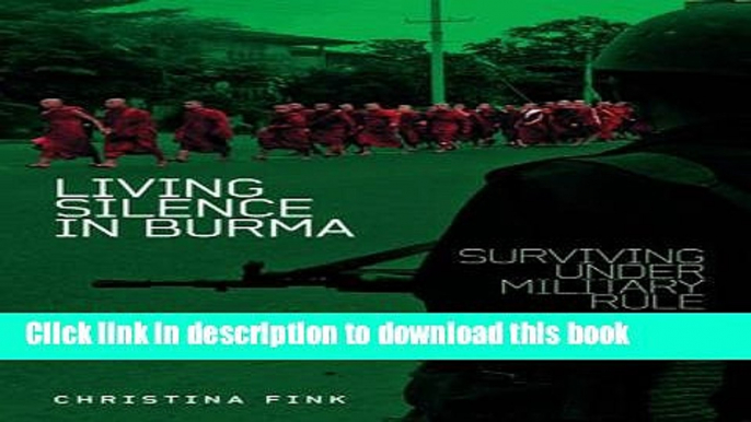 Books Living Silence in Burma: Surviving Under Military Rule Full Online