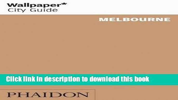 Ebook Wallpaper* City Guide Melbourne 2012 Free Online