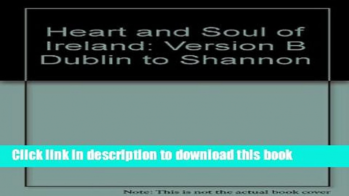 Ebook Heart and Soul of Ireland: Version B Dublin to Shannon Free Online