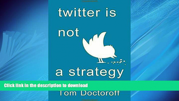 READ THE NEW BOOK Twitter is Not a Strategy: Rediscovering the Art of Brand Marketing READ EBOOK