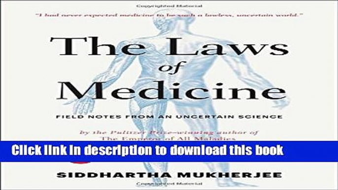 Ebook The Laws of Medicine: Field Notes from an Uncertain Science Free Online