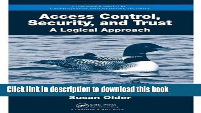 Ebook Access Control, Security, and Trust: A Logical Approach (Chapman   Hall/CRC Cryptography and