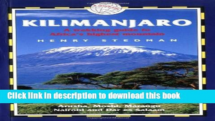 Ebook Kilimanjaro: A Trekking Guide to Africa s Highest Mountain, Includes City Guides to Arusha,