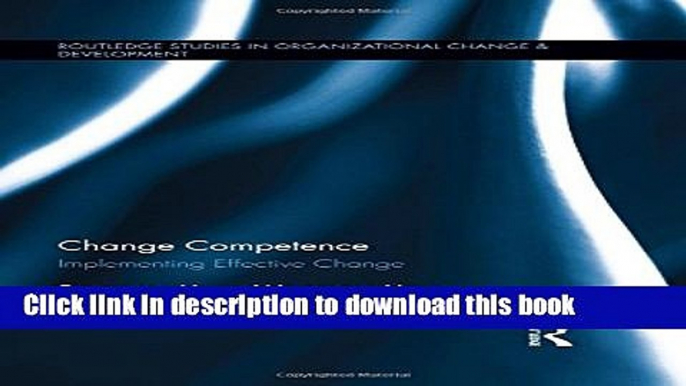 PDF  Change Competence: Implementing Effective Change (Routledge Studies in Organizational