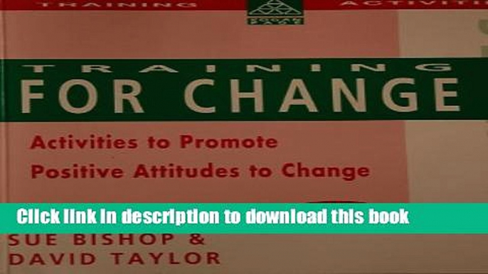 Ebook Training for Change: Activities to Promote Positive Attitudes to Change (Kogan Page Training