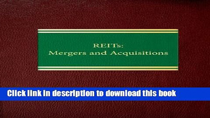 Ebook REITs: Mergers and Acquisitions (Real Estate Series) Full Download