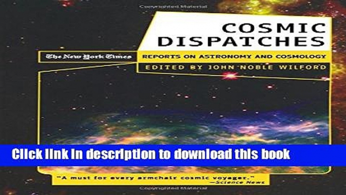 Books Cosmic Dispatches: The New York Times Reports On Astronomy And Cosmology Free Online