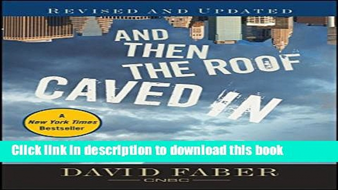 Ebook And Then the Roof Caved In: How Wall Street s Greed and Stupidity Brought Capitalism to Its