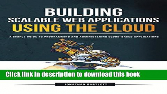 Ebook Building Scalable Web Applications Using the Cloud: A Simple Guide to Programming and