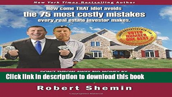 Books How come THAT idiot avoids the 75 most costly mistakes every real estate investo Free Online