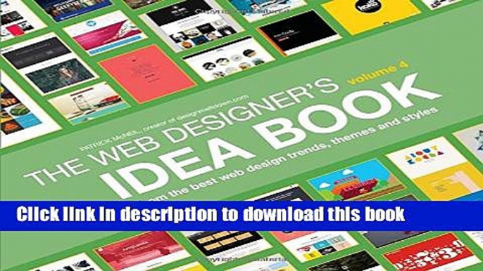 Ebook Web Designer s Idea Book, Volume 4: Inspiration from the Best Web Design Trends, Themes and