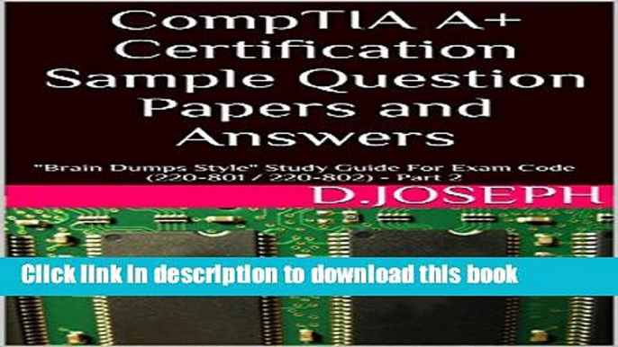 PDF  CompTIA A+ Certification Sample Question Papers and Answers: "Brain Dumps Style" Study Guide