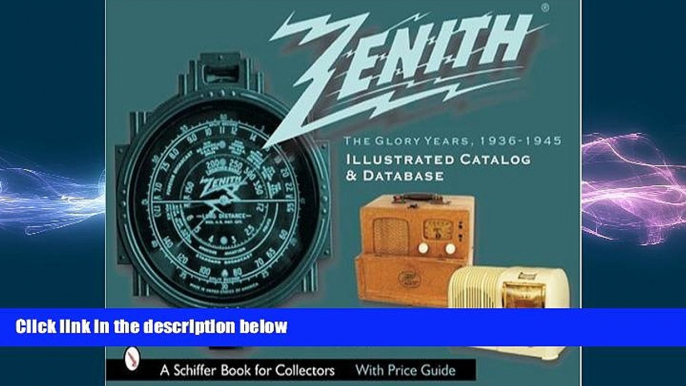 EBOOK ONLINE  Zenith Radio: The Glory Years, 1936-1945: Illustrated Catalog and Database(Schiffer