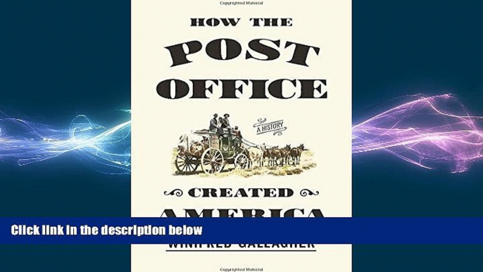 Free [PDF] Downlaod  How the Post Office Created America: A History  BOOK ONLINE