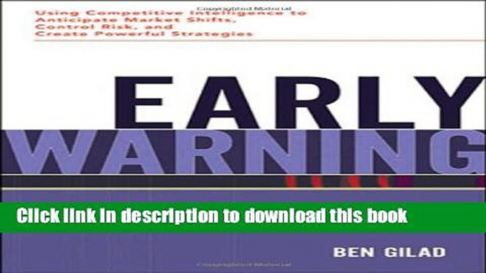 [Read PDF] Early Warning: Using Competitive Intelligence to Anticipate Market Shifts, Control