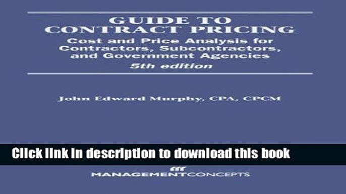 Guide to Contract Pricing: Cost and Price Analysis for Contractors, Subcontractors, and Government