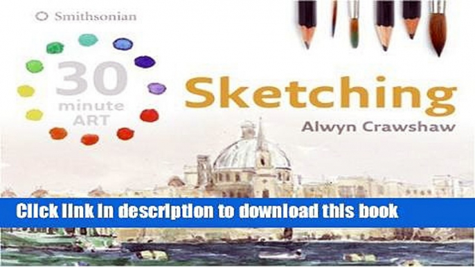 Ebook Sketching (30 minute ART) (30 Minute Art (Discover Art)) Free Online