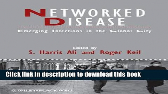 Books Networked Disease: Emerging Infections in the Global City Full Online