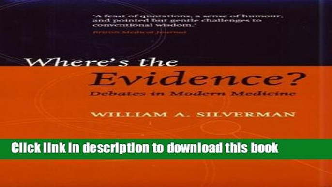 Books Where s the Evidence: Debates in Modern Medicine Free Online