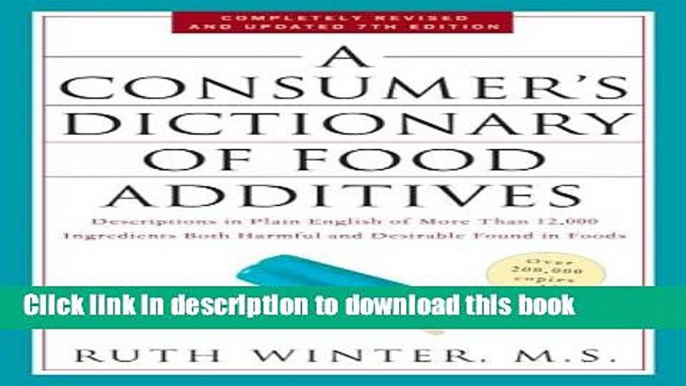 Ebook A Consumer s Dictionary of Food Additives, 7th Edition: Descriptions in Plain English of