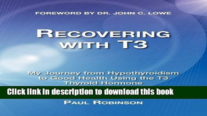 Books Recovering with T3: My Journey from Hypothyroidism to Good Health Using the T3 Thyroid