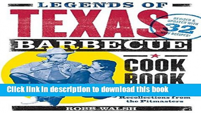 Books Legends of Texas Barbecue Cookbook: Recipes and Recollections from the Pitmasters, Revised