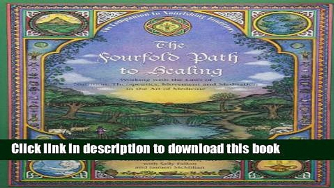 Ebook The Fourfold Path to Healing: Working with the Laws of Nutrition, Therapeutics, Movement,