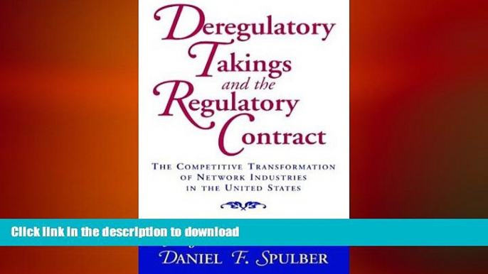 READ THE NEW BOOK Deregulatory Takings and the Regulatory Contract: The Competitive Transformation