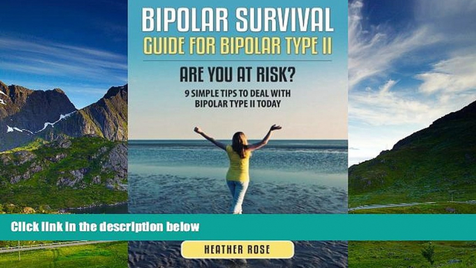 READ FREE FULL  Bipolar Survival: Guide For Bipolar Type II: Are You At Risk? 9 Simple Tips To